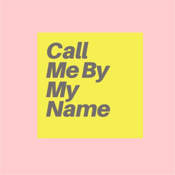 Artwork for Call Me By My Name Project
