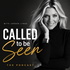 CALLED TO BE SEEN