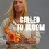 Called to Bloom