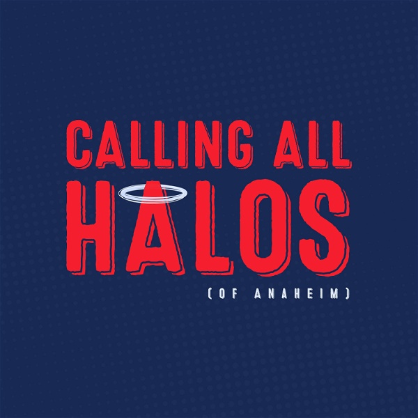 Artwork for Calling All Halos: A show about the Los Angeles Angels