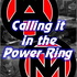 Calling it in the Power Ring