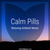 Calm Pills - Soothing Space Ambient and Piano Music for Relaxing, Peaceful Sleep, Reading or Mindful Meditation