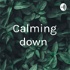 Calming down
