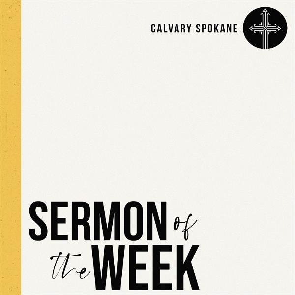 Artwork for Calvary Spokane Sermon of the Week
