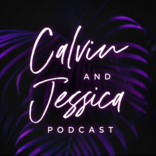 Artwork for Calvin And Jessica Podcast