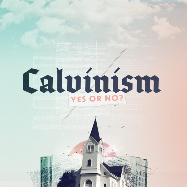 Artwork for Calvinism: Yes or No?