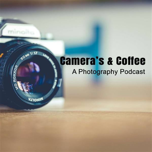 Artwork for Camera's & Coffee: A Photography Podcast