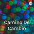 Camino De Cambio
