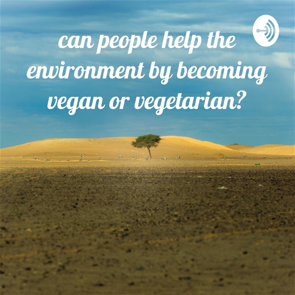 Artwork for can people help the environment by becoming vegan or vegetarian?