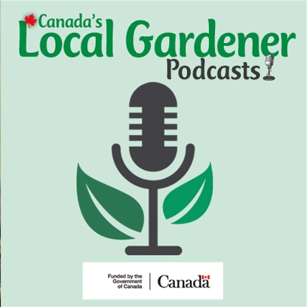 Artwork for Canada's Local Gardener Podcast