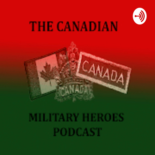 Artwork for Canadian Military Heroes Podcast