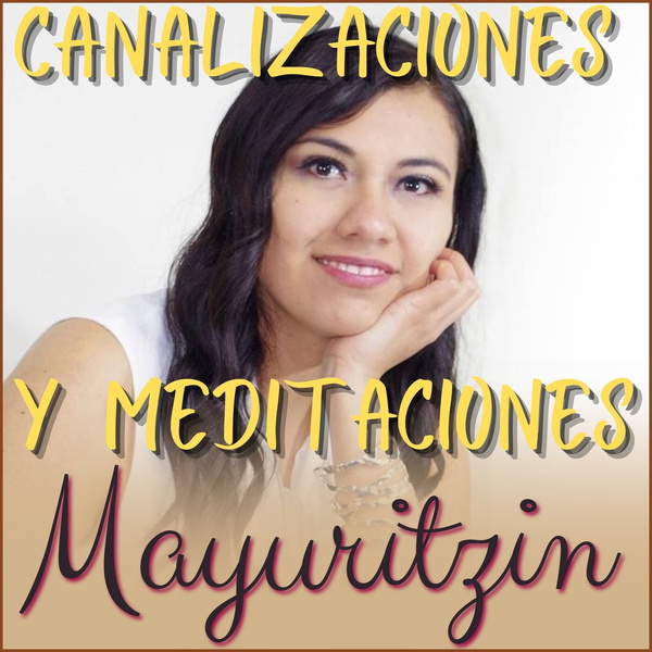 Artwork for Canalizaciones y meditaciones con Mayuritzin.
