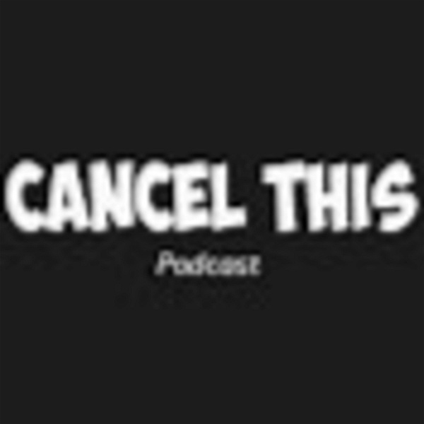 Artwork for Cancel This Podcast