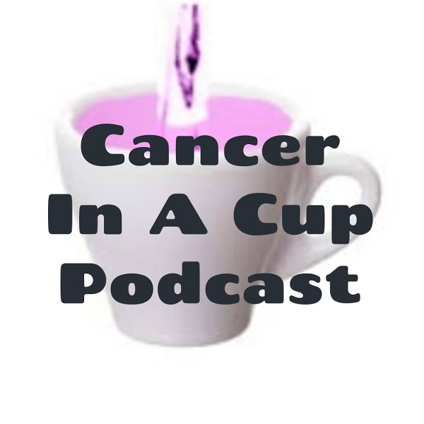 Artwork for Cancer In A Cup Podcast
