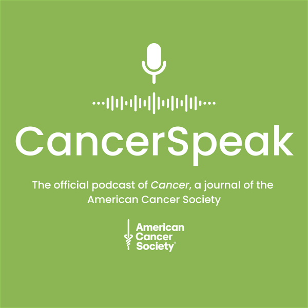 Artwork for CancerSpeak: A podcast from CANCER, a journal of the American Cancer Society