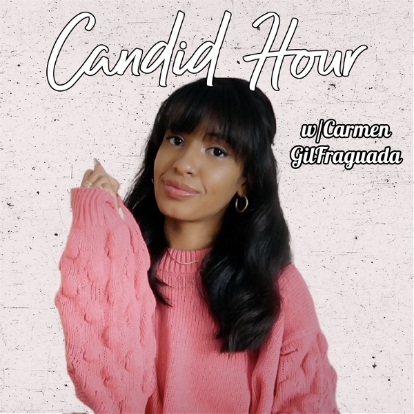 Artwork for Candid Hour with Carmen GilFraguada