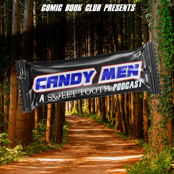 Artwork for Candy Men: A Sweet Tooth Podcast
