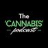 The ‘CANNABIS ’ Podcast™️