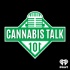 Cannabis Talk 101
