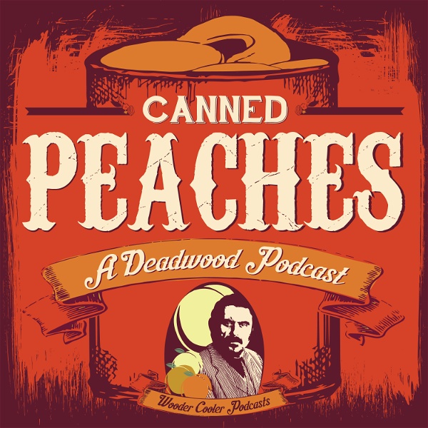 Artwork for Canned Peaches: A Deadwood Podcast