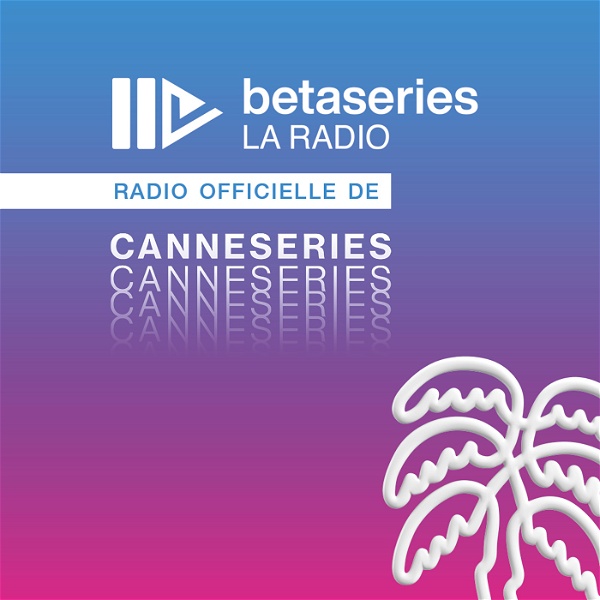 Artwork for CanneSeries par BetaSeries La Radio