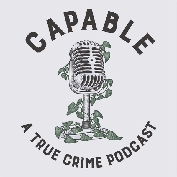 Artwork for Capable: A True Crime Podcast