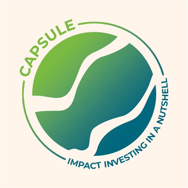Artwork for Capsule: Impact Investing in a Nutshell