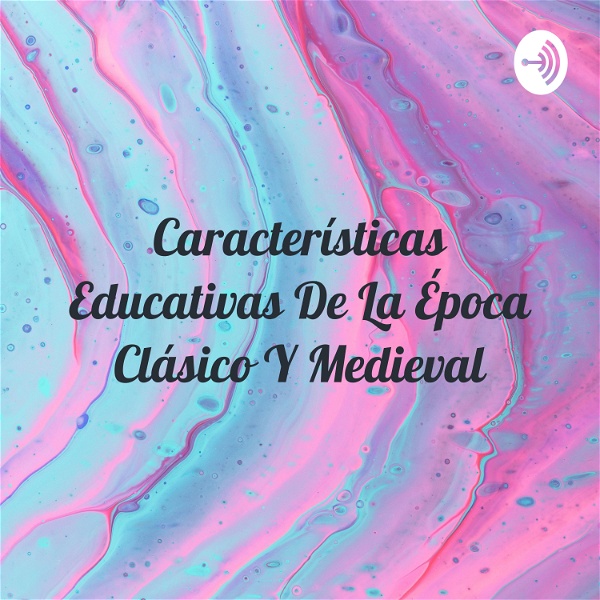 Artwork for Características Educativas De La Época Clásico Y Medieval