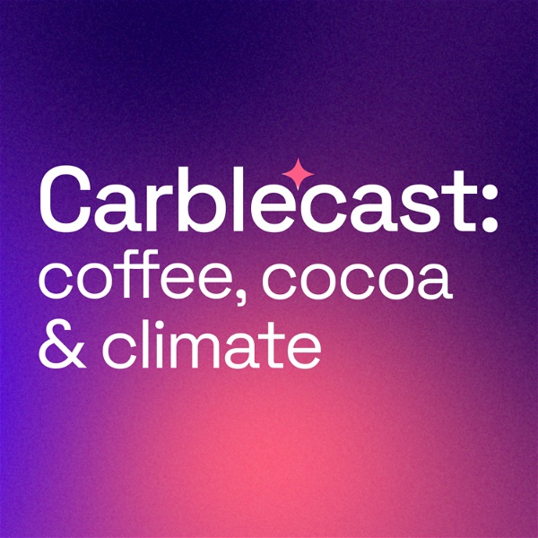 Artwork for Carblecast: Coffee, Cocoa, & Climate