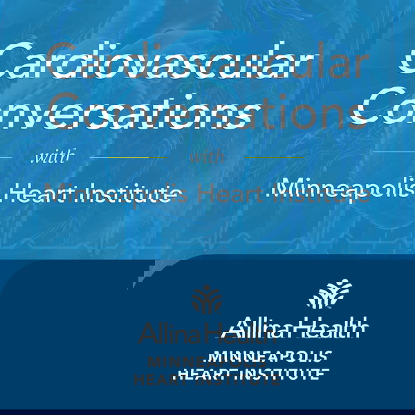 Artwork for Cardiovascular Conversations with Allina Health Minneapolis Heart Institute