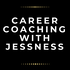 Career Coaching with Jessness