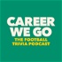 Career We Go: The Football Trivia Podcast