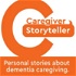 Caregiver Storyteller - About Alzheimer's and Dementia Caregiving