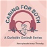 Caring For Both: A Curbside Consult Series