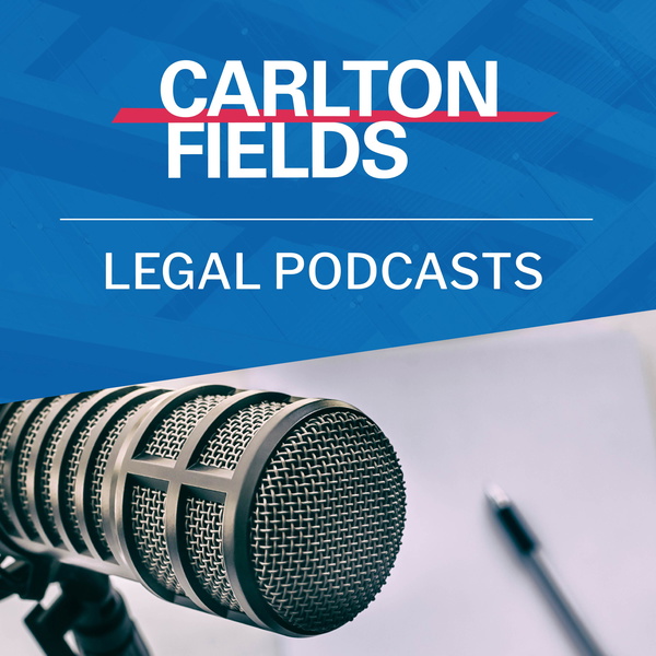 Artwork for Carlton Fields Podcasts
