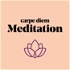 carpe diem Meditation – Gönne dir eine kleine Auszeit