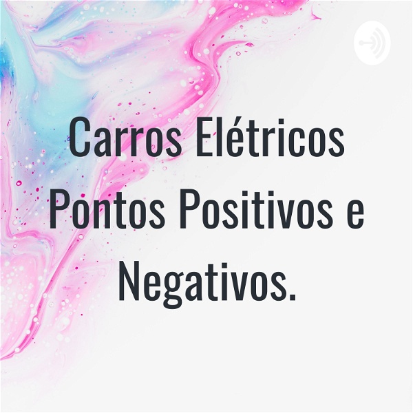 Artwork for Carros Elétricos Pontos Positivos e Negativos.