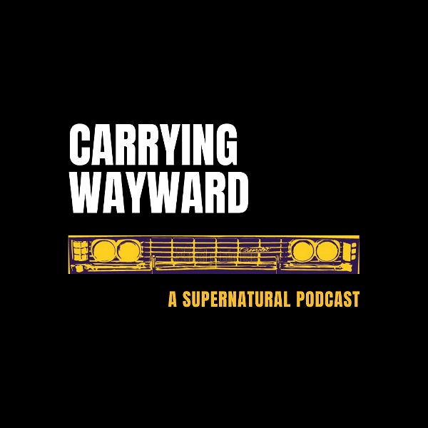 Artwork for Carrying Wayward: A Supernatural Podcast