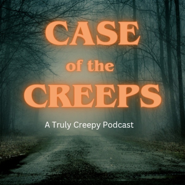 Artwork for Case of the Creeps: A Truly Creepy Podcast