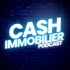Cash Immobilier Podcast