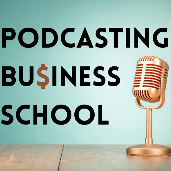 Artwork for Podcasting Business School: Podcasting tips for entrepreneurs, service providers, and coaches.