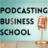 Podcasting Business School: Podcasting tips for entrepreneurs, service providers, and coaches.