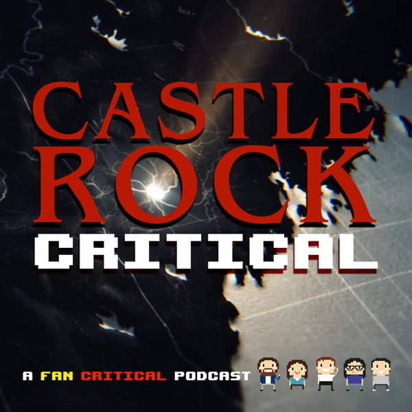 Artwork for Castle Rock Critical: A podcast dedicated to Hulu's Castle Rock and Stephen King