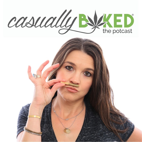 Artwork for Casually Baked, the potcast: Refresh Your POV on Medicine, Agriculture, Personal Sovereignty and Purpose.