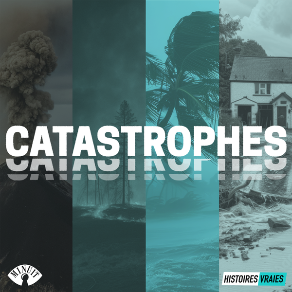 Artwork for CATASTROPHES • Histoires Vraies