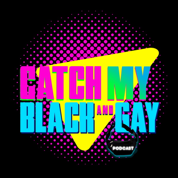 Artwork for Catch My Black and Gay