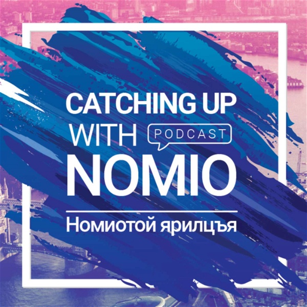 Artwork for Catching Up With Nomio /  Номиотой Ярилцъя