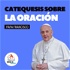 Catequesis del Papa Francisco sobre la Oración