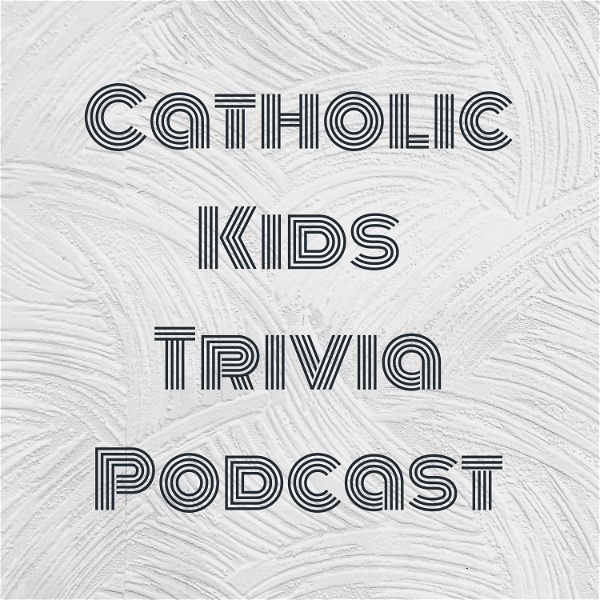 Artwork for Catholic Kids Trivia Podcast