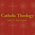 Catholic Theology with Fr. Roy Lepak
